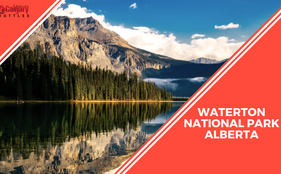 20 Best Things to Do in Waterton National Park in Alberta